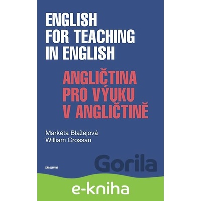English for Teaching in English / Angličtina pro výuku v angličtině - Markéta Blažejová a William Crossan