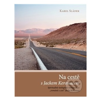 Na cestě s Jackem Kerouacem - Sládek Karel