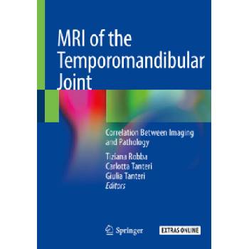 MRI of the Temporomandibular Joint: Correlation Between Imaging and Pathology | Tiziana Robba, Carlotta Tanteri, Giulia Tanteri