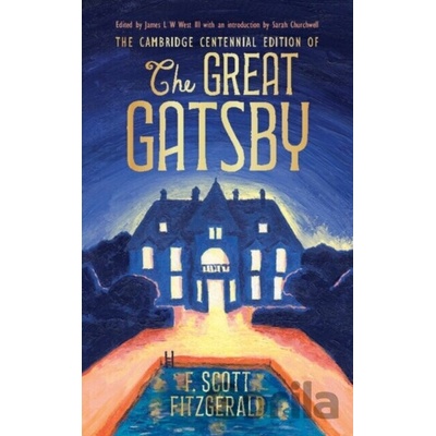 The Cambridge Centennial Edition of The Great Gatsby (F. Scott Fitzgerald,James L. W. West,III,Sarah Churchwell)(Pevná)