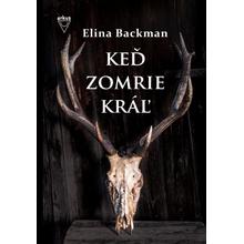 Keď zomrie kráľ - Elina Backman