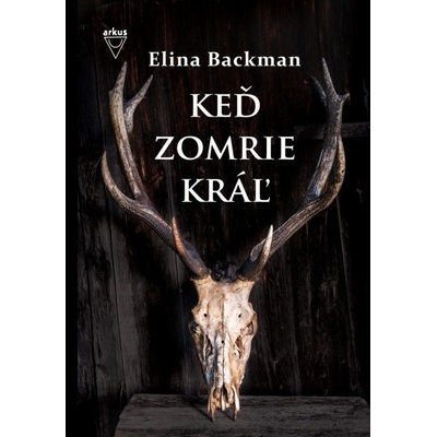 Keď zomrie kráľ - Elina Backman