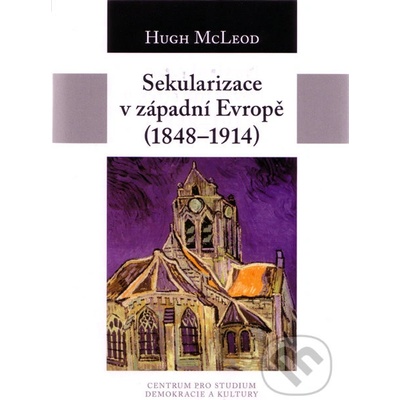 Sekularizace v západní Evropě 1848-1914 - Hugh McLeod