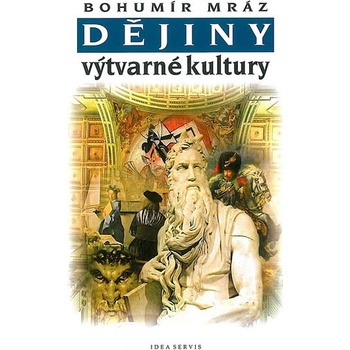 Dějiny výtvarné kultury 2 - 4.vydání - Bohumír Mráz