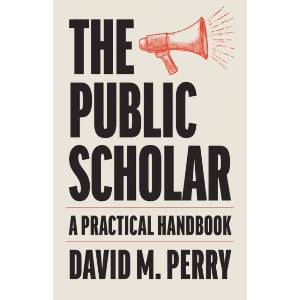 The Public Scholar | Perry, David M. (ISBN: 9781421454658)
