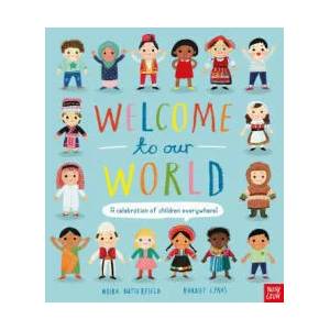Welcome to Our World: A Celebration of Children Everywhere! | Moira Butterfield (ISBN: 9781788007122)