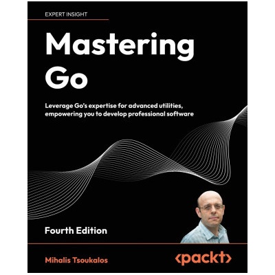 Mastering Go - Fourth Edition