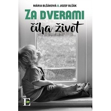 Za dverami číha život - Mária Blšáková, Jozef Blšák