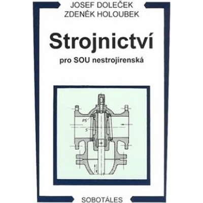 Strojnictví pro SOU nestrojírenská - Josef Doleček, Zdeněk Holoubek