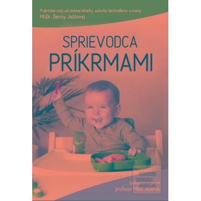 Sprievodca príkrmami - MUDr. Denisa Jaššová, MUDr. Miloš Jeseňák