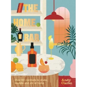 Home Bar | ANDY CLARKE (ISBN: 9781914317354)