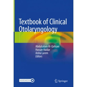 Textbook of Clinical Otolaryngology | Abdulsalam Al-Qahtani, Hassan Haidar, Aisha Larem (2020)