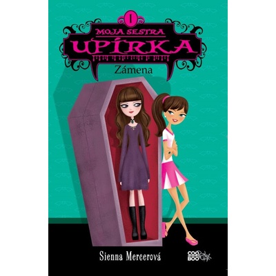 Moja sestra upírka 1 Zámena - Sienna Mercerová SK