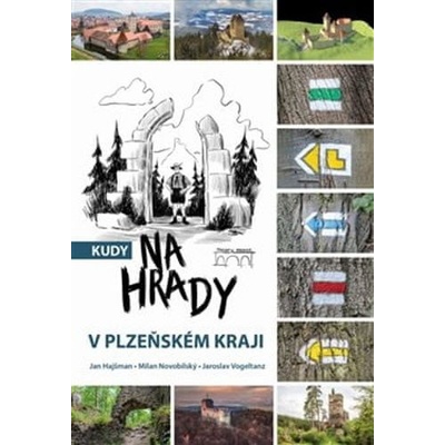 Kudy na hrady v Plzeňském kraji - Jan Hajšman, Milan Novobilský, Jaroslav Vogeltanz
