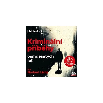 Norbert Lichý Jedlička: Kriminální příběhy osmdesátých let-MP3 CD