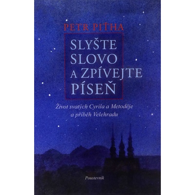 Slyšte slovo a zpívejte píseň - Život svatých Cyrila a Metoděje a příběh Velehradu