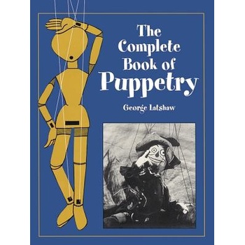 The Complete Book of Puppetry Latshaw GeorgePaperback