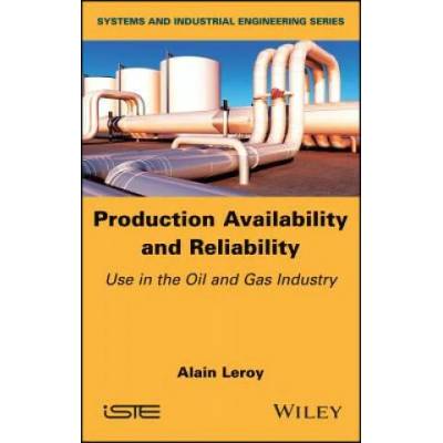Production Availability and Reliability - Use in the Oil and Gas industry | Alain Leroy