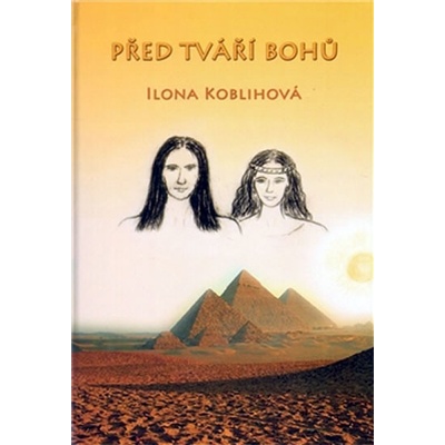 Před tváří bohů - Ilona Koblihová