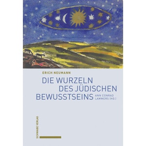 Die Wurzeln des jüdischen Bewusstseins | Erich Neumann, Ann Conrad Lammers (2024)