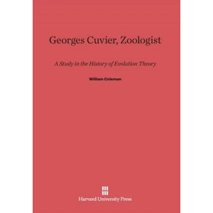 Georges Cuvier, Zoologist | William Coleman (ISBN: 9780674283695)