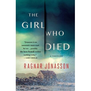 The Girl Who Died: A Thriller | Ragnar Jonasson (ISBN: 9781250830586)