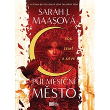 Půlměsíční město Rod země a krve - Sarah Janet Maas