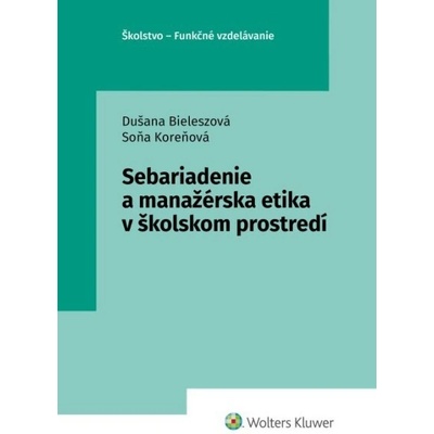 Bieleszová, Dušana; Koreňová, Soňa - Sebariadenie a manažérska etika v školskom prostredí