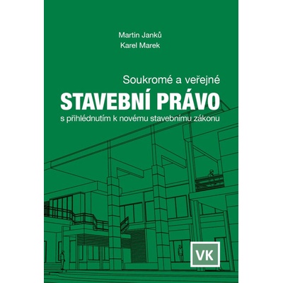 Soukromé a veřejné stavební právo s přihlédnutím k novému stavebnímu zákonu