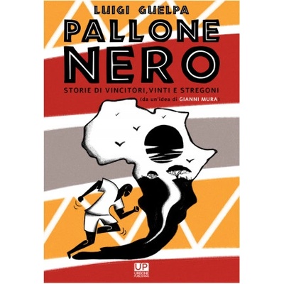Pallone nero. Storie di vincitori, vinti e stregoni (da un'idea di Gianni Mura) | Luigi Guelpa