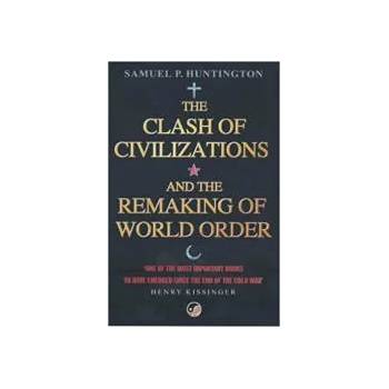 The Clash of Civilizations and the Remaking of World Order