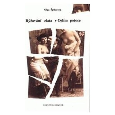 Rýžování zlata v Oslím potoce - Olga Špilarová