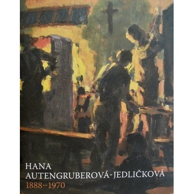 Hana Autengruberová-Jedličková. 1888 - 1970