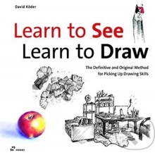 Learn to See, Learn to Draw - David Koder