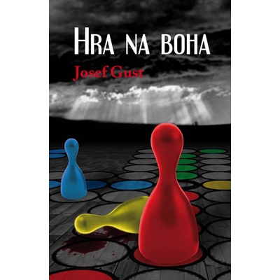 Hra na boha - Josef Gust