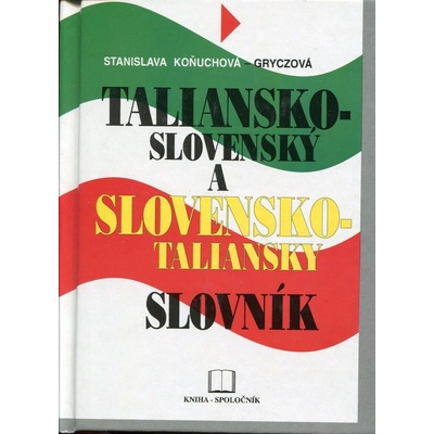 Taliansko slovenský a slovensko taliansky slovník Stanislava Koňuchová Gryczová