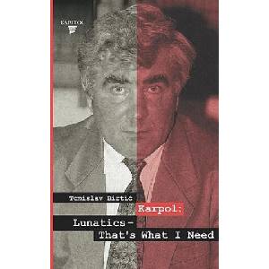 Karpol: Lunatics - That's What I Need | Tomislav Birtic (ISBN: 9789537093266)