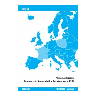 Francouzští komunisté a Polsko v roce 1956 - Michaela Kůželová