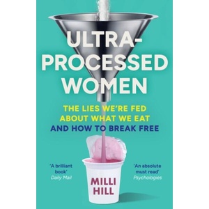 Ultra-Processed Women | Milli Hill (ISBN: 9780008721763)