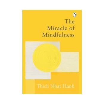 The Miracle Of Mindfulness - Thich Nhat Hanh