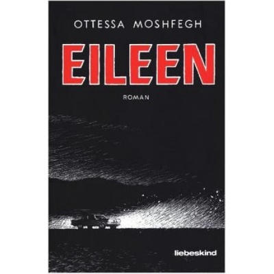 Ottessa Moshfegh, Anke Caroline Burger - Eileen