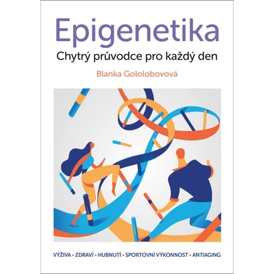 Epigenetika – chytrý průvodce pro každý den - Blanka Gololobovová
