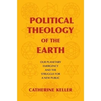 Political Theology of the Earth, Our Planetary Emergency and the Struggle for a New Public Columbia University Press