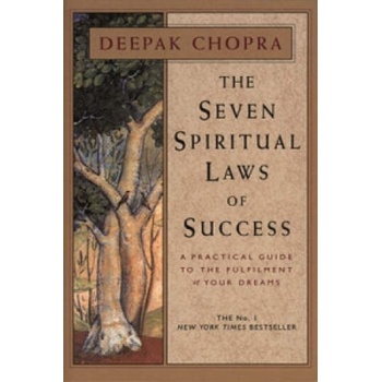 The Seven Spiritual Laws of Success : A Practical Guide to the Fulfillment of Yo