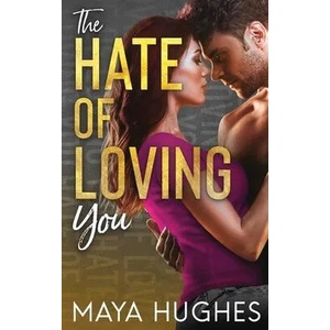 Hate of Loving You | Maya Hughes (ISBN: 9781950117130)