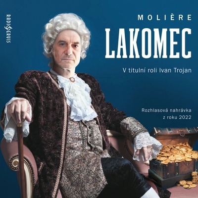 Lakomec - Moliere - Čte Ivan Trojan