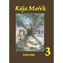 Kája Mařík 3 - Felix Háj