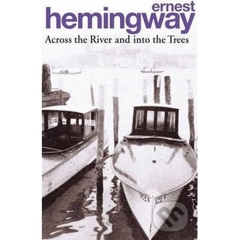 Across the River and into the Trees - E. Hemingway