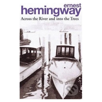 Across the River and into the Trees - E. Hemingway