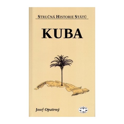 Kuba - stručná historie států - Josef Opatrný
